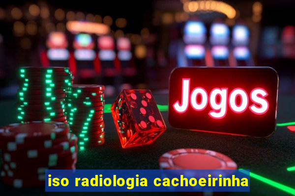 iso radiologia cachoeirinha